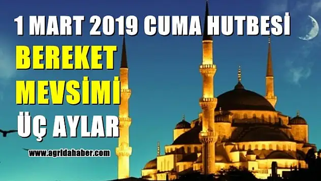 1 Mart 2019 Cuma Hutbesi: Bereket Mevsimi Üç Aylar
