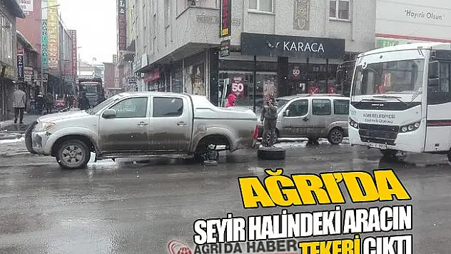 Ağrı'da Seyir Halindeki Aracın Tekeri Çıktı!