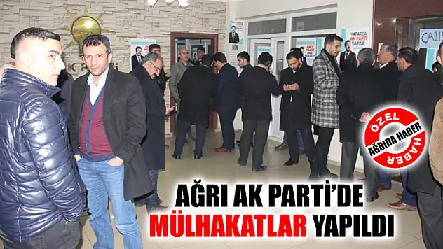 Ağrı AK Parti'de Mülakatlar Yapıldı
