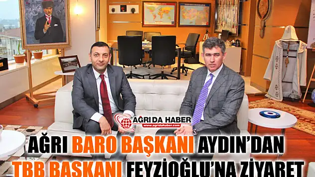 Ağrı Baro Başkanı Mehmet Salih Aydın'dan TBB Başkanı Feyzioğlu'na Ziyaret