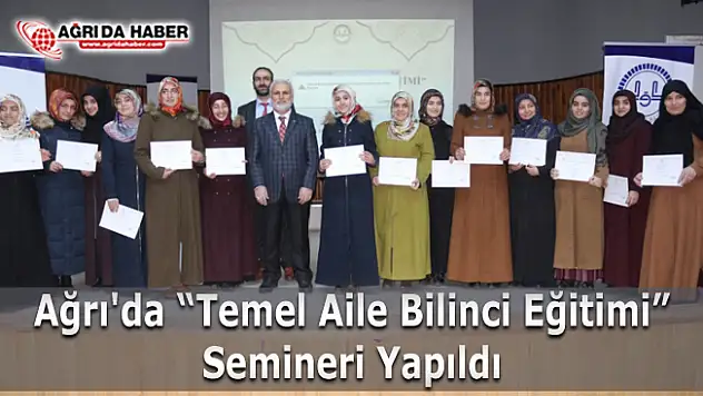 Ağrı'da 'Temel Aile Bilinci Eğitimi' Semineri Yapıldı