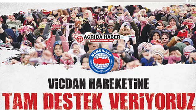 Ağrı Memur-Sen'den 'Vicdan Hareketi'ne Tam Destek
