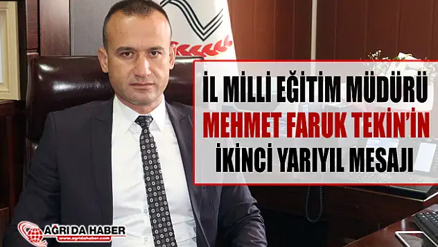 Ağrı Milli Eğitim Müdürü Mehmet Faruk Tekin'den İkinci Yarıyıl Mesajı