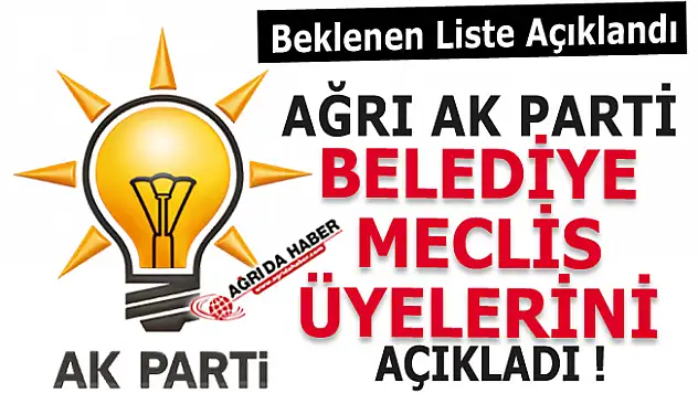 Ak Parti Ağrı Belediye Meclis Üyelerini Açıkladı
