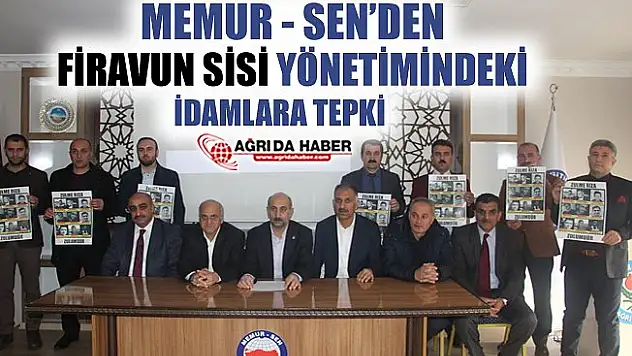 Ağrı Memur-sen Fravunlaşan Sisi Cuntasının İdamlarına Tepki Gösterdi