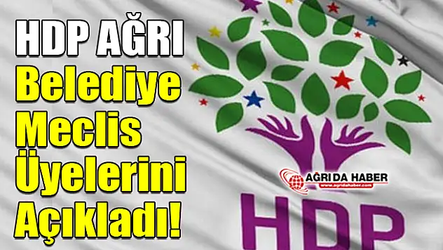 HDP Ağrı Belediye Meclis Üyelerini Açıkladı
