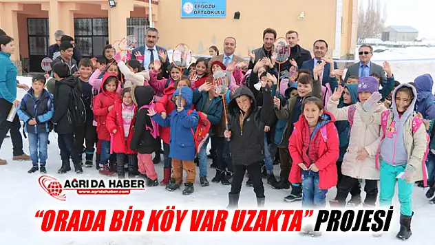 Ağrı'da 'Orada Bir Köy Var Uzakta' Projesi