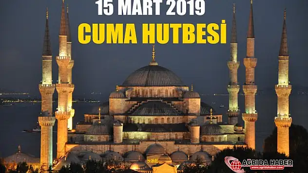 Cuma Hutbesi Diyanet 15 Mart 2019 Hutbe