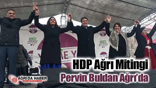 HDP Ağrı Mitingini Pervin Buldan'ın katılımıyla düzenledi