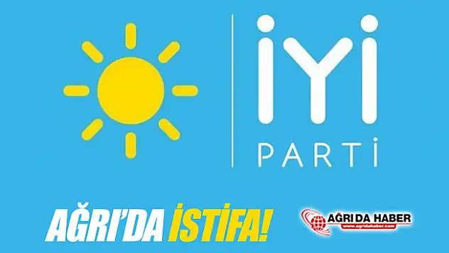 İYİ Parti Ağrı'da İstifa!