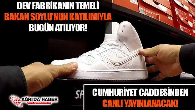 Nike'tan Ağrı'ya Dev Fabrika! Süleyman Soylu'nun Katılımıyla Temel Atılıyor!