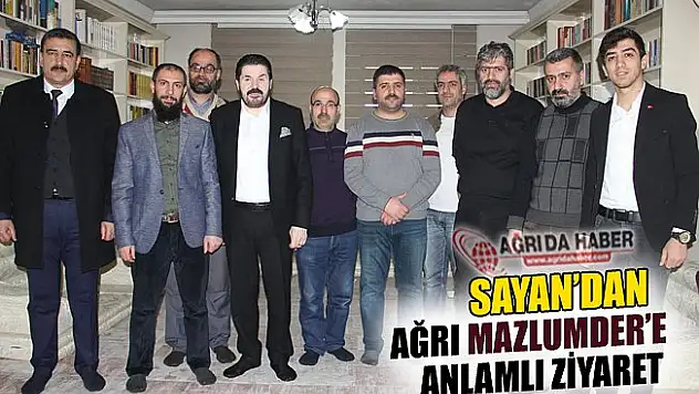 Savcı Sayan'dan Ağrı Mazlumder'e Anlamlı Ziyaret