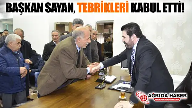 Ağrı Belediye Başkanı Savcı Sayan Tebrikleri Kabul Etti