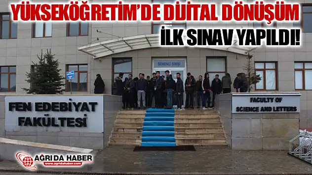 Ağrı'da 'Yükseköğretim'de Dijital Dönüşüm Projesi'nde İlk Sınav Yapıldı