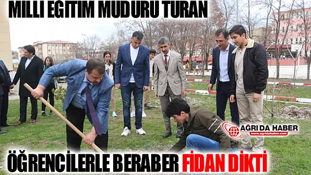 Ağrı Milli Eğitim Müdürü Turan Öğrencilerle Birlikte Fidan Dikti