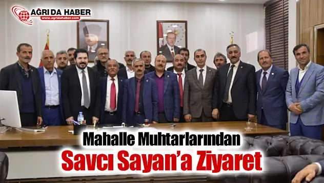 Mahalle Muhtarlarından Başkan Savcı Sayan'a Ziyaret