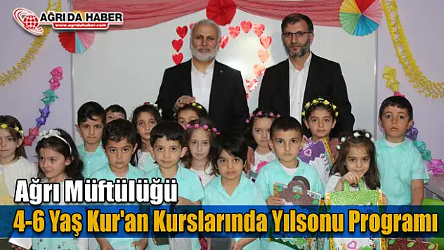 Ağrı Müftülüğü 4-6 Yaş Kur'an kursları yıl sonu etkinliği