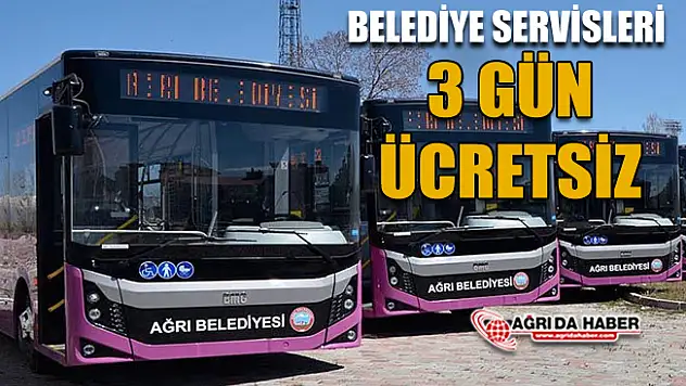 Ağrı Belediyesi Servisleri Bayramda 3 gün ücretsiz çalışacak