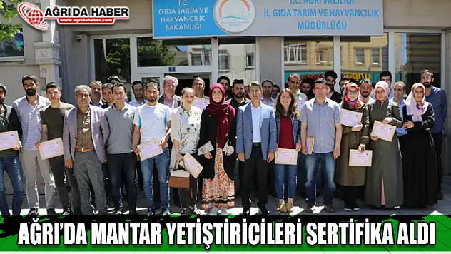 Ağrı'da Mantar Yetiştiriciliği Kursunda Başarılı olanlara Sertifikaları verildi