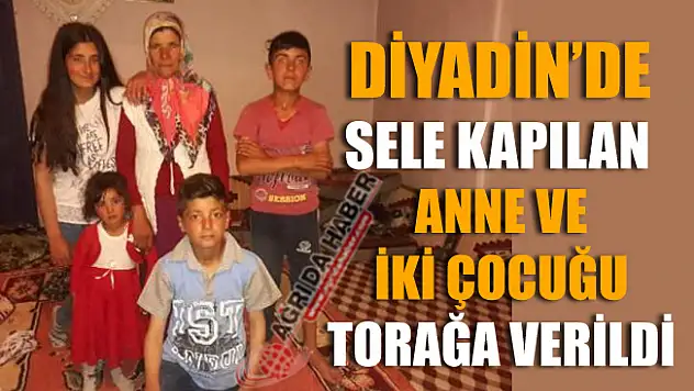 Ağrı Diyadin'de Sele kapılan Anne ve İki çocuğu toprağa verildi