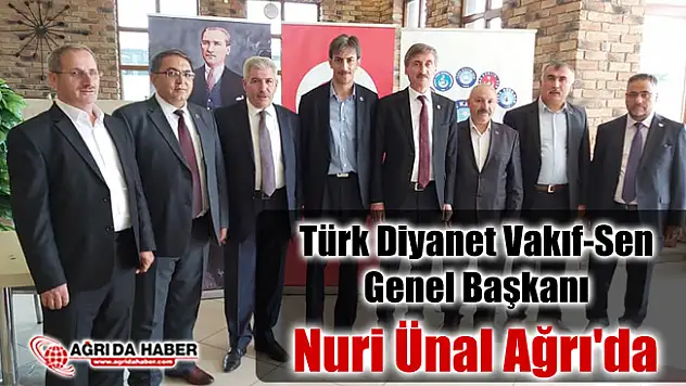 Türk Diyanet Vakıf-Sen Genel Başkanı Nuri Ünal Ağrı'da