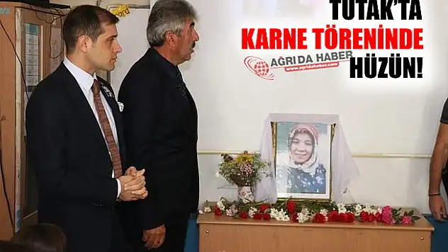 Tutak'ta Karne Töreninde Hüzün!