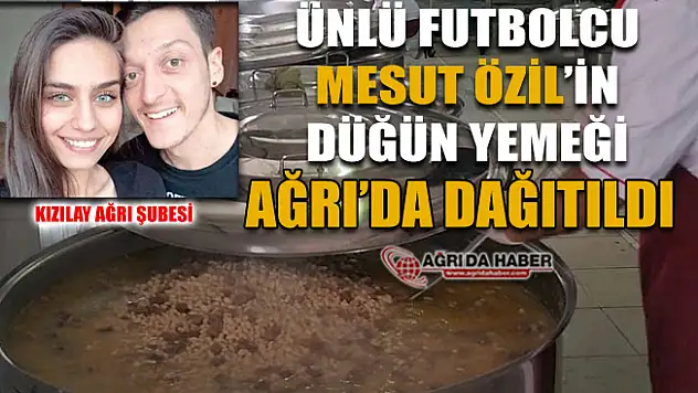 Ünlü Futbolcu Mesut Özil'in Düğün yemeği 16 Bin İhtiyaç Sahibine ulaştırıldı