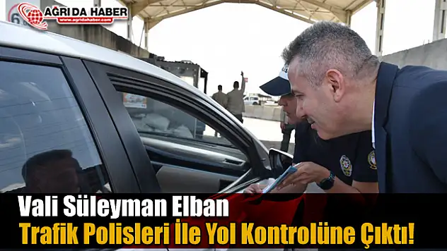 Vali Elban Trafik Kontrolünde