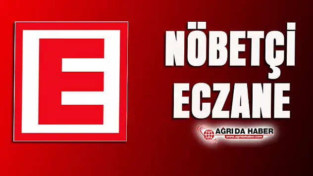 12 Temmuz 2019 Cuma günü  Ağrı Nöbetçi Eczaneleri Listesi