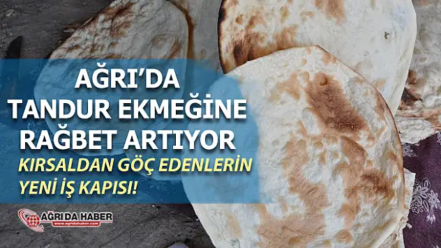 Ağrı'da Tandır Ekmeğine Rağbet artıyor