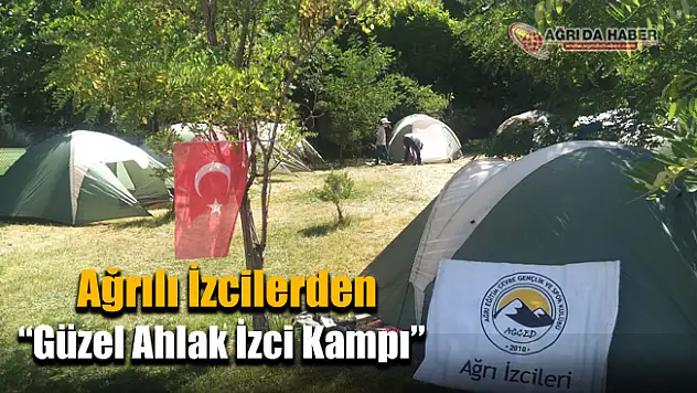 Ağrılı İzcilerden 'Güzel Ahlak İzci Kampı'