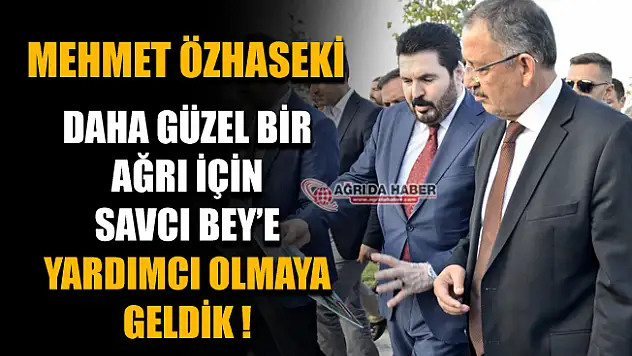 Ak Parti Genel Başkan Yardımcısı Mehmet Özhaseki Ağrı'da