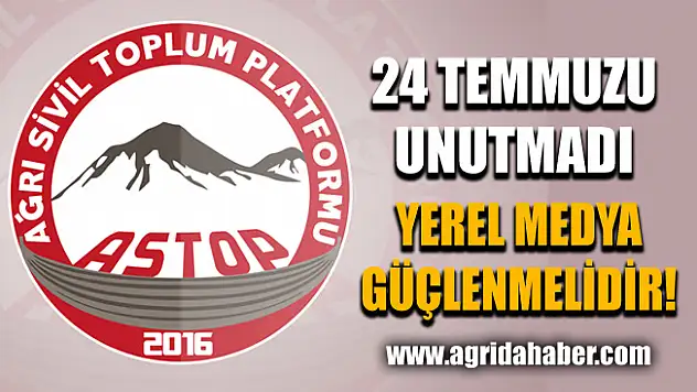 ASTOP 24 Temmuzu Unutmadı  Yerel Basın Güçlendirilmelidir