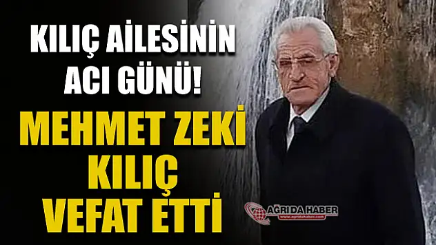 Kılıç Ailesinin Acı Günü! Mehmet Zeki kılıç vefat etti