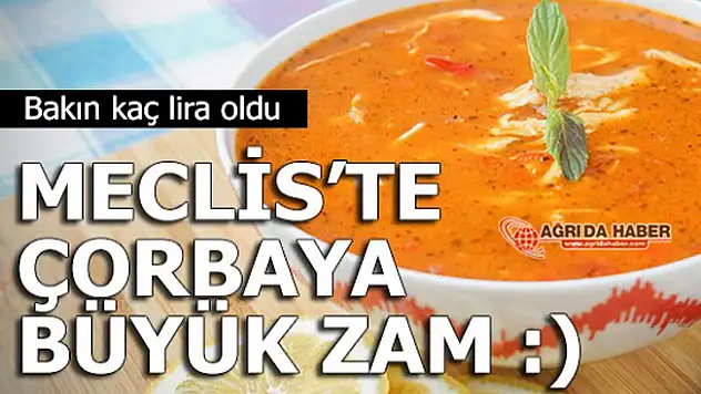 Türkiye Büyük Millet Meclisi (TBMM) lokantasında Zam! Çorba 2 lira