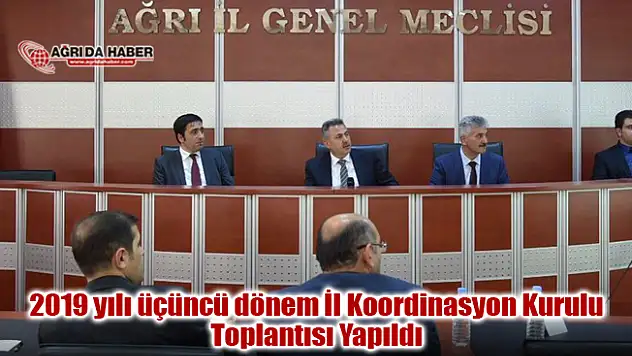 Vali Elban Başkanlığında 2019 yılı üçüncü dönem İl Koordinasyon Kurulu Toplantısı yapıldı