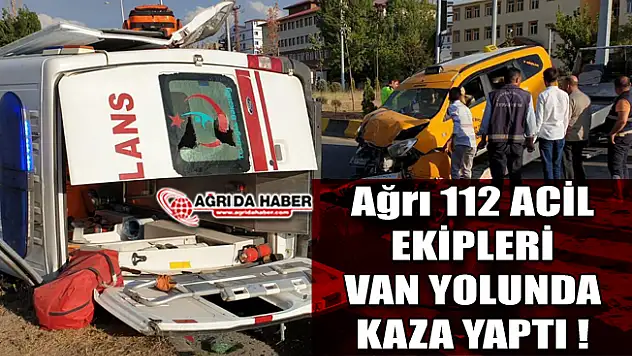 Ağrı Eleşkirt'ten Hasta Taşıyan 112 Ekibi Van Yolunda Kaza Yaptı