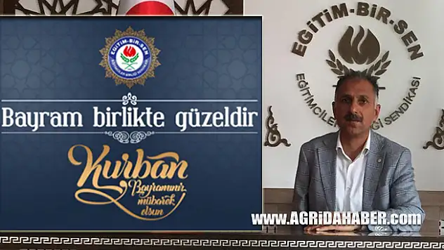 Eğitim-Bir-Sen Ağrı Şube Başkanı Abdurrahman Aslan'ın Kurban Bayramı Mesajı