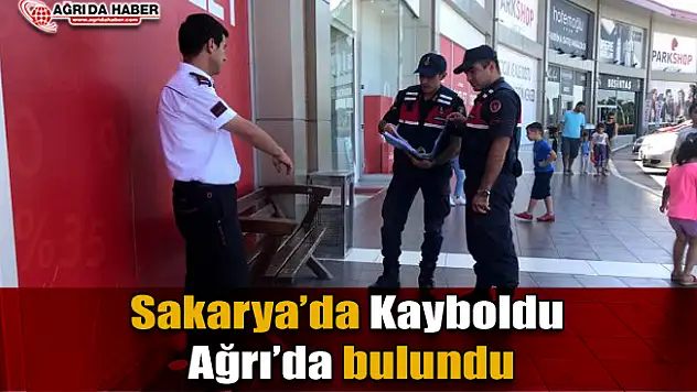 Sakarya'da kayboldu Ağrı'da bulundu