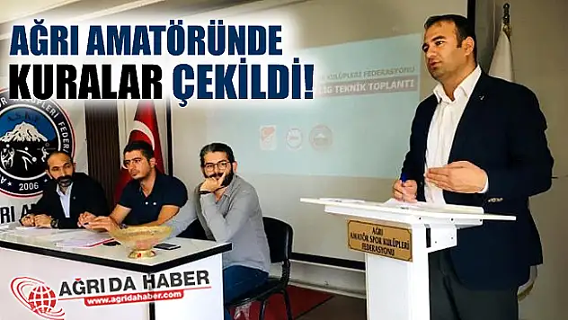 Ağrı 1'nci Amatör Küme Müsabakalarının Kura Çekimi Yapıldı!