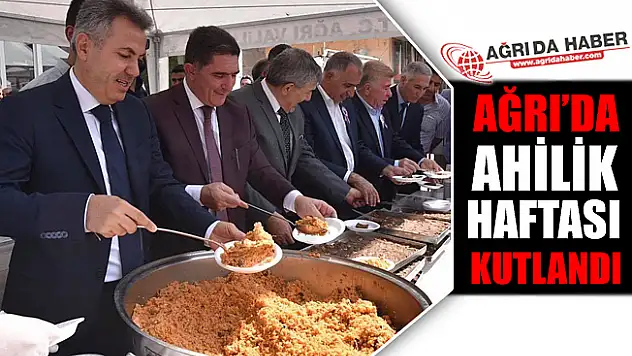 Ağrı'da Ahilik Haftası Kutlandı!