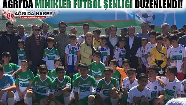 Ağrı'da Minikler Futbol Şenliği Düzenlendi!