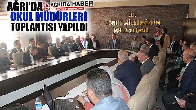Ağrı'da Okul Müdürleri Toplantısı Yapıldı!