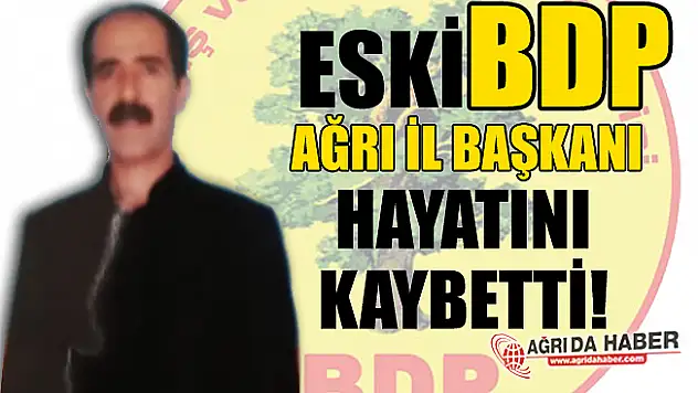 Ağrı Eski BDP İl Başkanı Cezaevinde Hayatını Kaybetti!