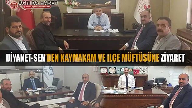 Diyanet-Sen Ağrı Şubesinden İlçe Kaymakamları ve Müftüsüne Ziyaret