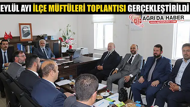 Eylül Ayı İlçe Müftüleri Toplantısı Gerçekleştirildi!