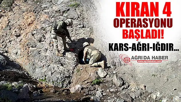 Kıran 4 Operasyonu Başladı! Ağrı Kars Iğdır Üçgeni Kuruldu!
