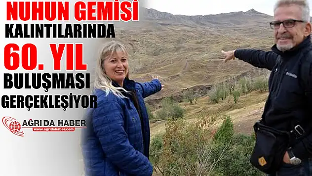 Nuhun Gemisi kalıntılarında 60'ncı Yıl Buluşması Gerçekleşiyor!