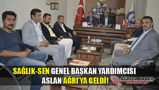 Sağlık-Sen Genel Başkan Yardımcısı Ağrı'ya Geldi!
