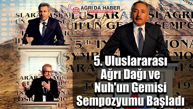 Ağrı'da 5. Uluslararası Ağrı Dağı ve Nuh'un Gemisi Sempozyumu başladı